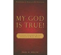 My God is True!: Lessons Learned Along Cancer's Dark Road