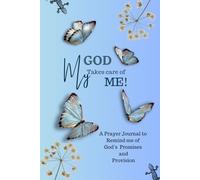 My God takes care of Me!: A prayer Journal to remind me of Gods Promises and Provision.