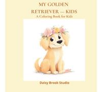 My Golden Retriever: A Coloring Book for Kids (Daisy Brook Studio Coloring Books)
