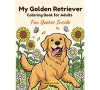 My Golden Retriever Coloring Book for Adults: Fun Quotes Inside (Kaede art studio Coloring Books)