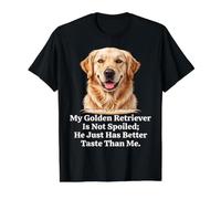 My Golden Retriever is Not Spoiled; He Just Has Better Taste Value Graphic T-Shirt, Men, Black, S