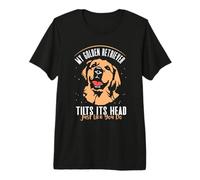 My Golden Retriever Tilts Its Head Just - Golden Retriever Premium T-Shirt