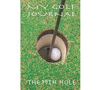 MY GOLF JOURNAL The 19th Hole.