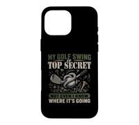 My Golf Swing Is Top Secret Not Even I Know Golf Humor Case for iPhone 16 Pro Max
