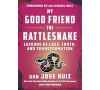 My Good Friend the Rattlesnake: Lessons of Loss, Truth, and Transformation (Expanded Edition) (Shamanic Wisdom)