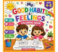 My Good Habits & Feelings Coloring Book for Kids Ages 4-8: Fun and Easy Coloring Pages to Teach Emotions, Kindness, Manners, and Daily Good Habits | Includes Activities, Mazes, and Reward Charts