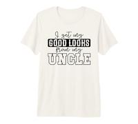 My Good Looks from My Uncle Funny Quote Premium T-Shirt