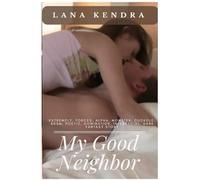 My Good Neighbor: Extremely, Forced, Alpha, Monster, Cuckold, BDSM, Poetic, Domination, Interracial, Dark Fantasy Story