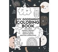 My Goodnight Coloring Book: Includes 40 Coloring Pages, Journal Prompts, Positive Quotes and Affirmations for Kids