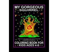 My Gorgeous Squirrel: Unique Collection Squirrel Stress Relief & Relaxation Coloring Book for kids Ages 4-8 Gift for Boys & Girls (Color Book Shop)