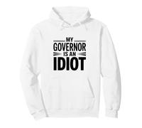 My Governor Is An Idiot Pullover Hoodie