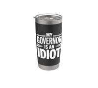 My Governor is an Idiot Stainless Steel Insulated Tumbler