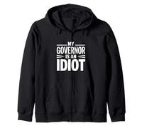 My Governor Is An Idiot Zip Hoodie