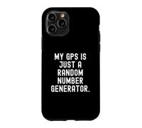 my gps is just a random number generator Witty Sarcasm Case for iPhone 11 Pro