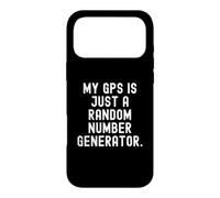 my gps is just a random number generator Witty Sarcasm Case for iPhone 17 Pro Max