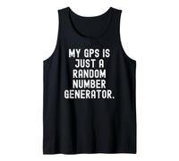 My GPS is just a Random Number Generator Witty Sarcasm Tank Top