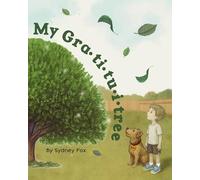 My Gra-ti-tu-i-tree: By Sydney Fox