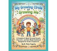 My Grade 2 Growing Circle & Growing Me: A Complete 6-Week Personal Growth, Character, and Role-Model Guidebook Designed for Grade 2 Explorers! ... Our Courage, Kindness, Choices, and Future!