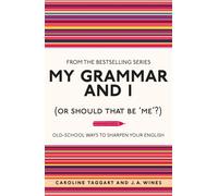 My Grammar and I (Or Should That Be 'Me'?)