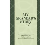 My Grandad's Story: A Guided Memory Journal for Grandads to Share Their Life Stories, Memories, and Wisdom