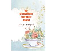 My GrandChildren Said What? Journal: Never Forget