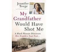 My Grandfather Would Have Shot Me: A Black Woman Discovers Her Family's Nazi Past by Jennifer Teege (2015-04-09)
