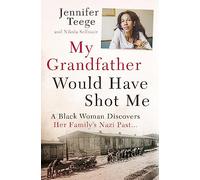 My Grandfather Would Have Shot Me: A Black Woman Discovers Her Family's Nazi Past