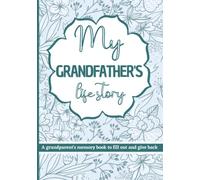 My Grandfather's Life Story: Grandparents memory book to fill out and give back.