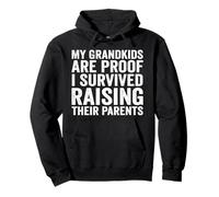 My Grandkids Are Proof I Survived Raising Their Parents Pullover Hoodie