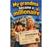 MY GRANDMA BECAME A MILLIONAIRE (THE GRANDMA DAISY MYSTERIES)