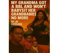 My Grandma Got a BBL and Won’t Babysit Her Grandbabies No More