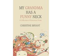 My Grandma Has A Funny Neck: A Collection of Humorous Verse