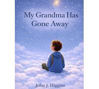 My Grandma Has Gone Away (My Loved One Has Gone Away - Children’s Comfort Series)