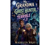 My Grandma Is a Ghost Hunter.... and she's Terrible at it.
