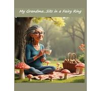 My Grandma...Sits in a Fairy Ring (My Grandma’s Stories)