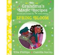 My Grandma's Magic Recipes: Spring Bloom: (My Grandma's Magic Recipes 2)