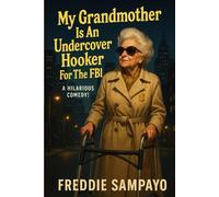 My Grandmother Is an Undercover Hooker for the FBI
