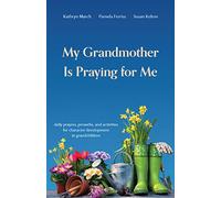 My Grandmother is Praying For Me: Daily Prayers, Proverbs, and Activities for Character Development in Grandchildren