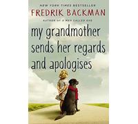 My Grandmother Sends Her Regards and Apologises: From the bestselling author of A MAN CALLED OVE