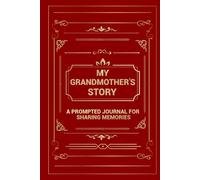My Grandmother's Story: A Prompted Journal for Sharing Memories (Your Life, Your Story)