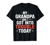My Grandpa and I Got Into Trouble Today - T-Shirt