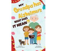 My Grandpa has Alzheimers; What does it Mean