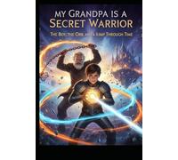 My Grandpa Is A Secret Warrior, The Boy, The Orb, And A Jump Through Time.