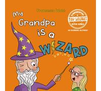My Grandpa is a Wizard: a funny book for children aged 3-7 years (Top Secret Book Series)
