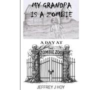 My Grandpa is a Zombie: A Day at the Zombie Zoo