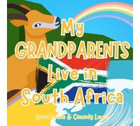 My Grandparents Live In South Africa: A Children’s Book For Families Who Live Far Apart, Perfect For Long-Distance Family Bonding