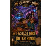 My Grandpas an Alien: The Fastest Girl in The Outer Rings