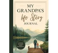 My Grandpa's Life Story Journal: A Guided Memory Keepsake for Recording Family History, Life Lessons, Adventures, and Legacy for Future Generations