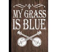 My Grass Is Blue Journal Country Music Gifts Bluegrass Banjo Composition Notebook: Banjo Music Book