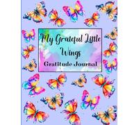 My Grateful Little Wings.: Gratitude Journal. Mindfulness Journal For Girl.